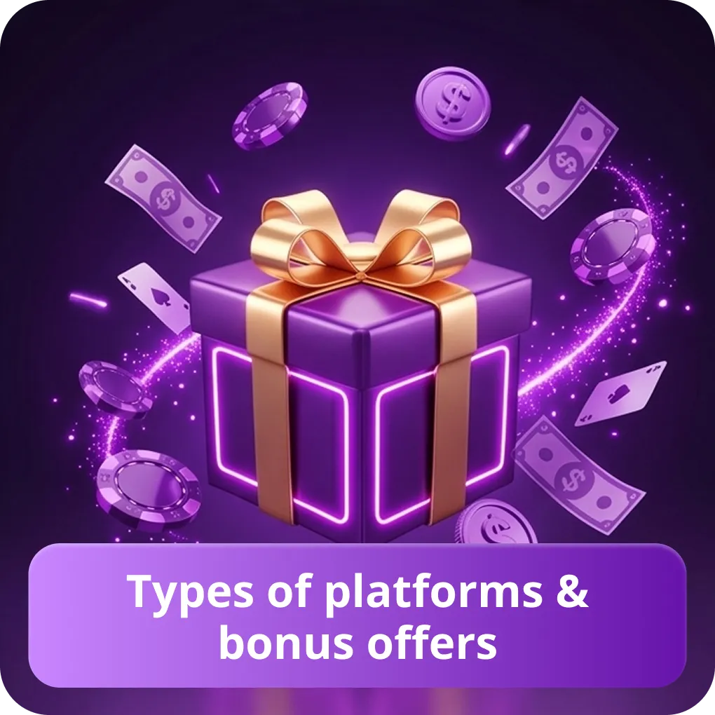 Types of platforms & bonus offers 